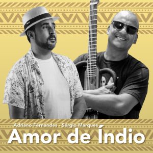 Adriano Fernandes & Sérgio Marques - "Amor de Índio"